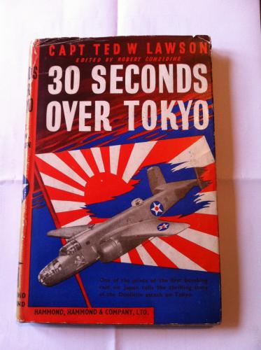 30 Seconds over Toyko by Capt Ted W Lawson